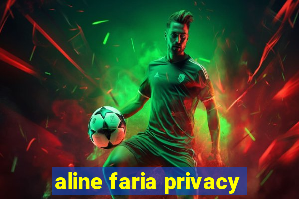 aline faria privacy